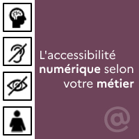 L&rsquo;accessibilit&eacute; num&eacute;rique selon votre m&eacute;tier
